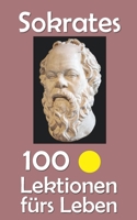 Sokrates: 100 Lektionen fürs Leben (German Edition) B0FL1MR5T7 Book Cover