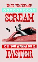 Scream If You Wanna Go Faster 1939156041 Book Cover