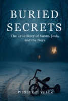 Buried Secrets: The True Story of Susan, Josh, and the Boys B0FMK2MMFL Book Cover