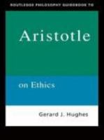 Routledge Philosophy Guidebook to Aristotle's Nicomachean Ethics 0415221870 Book Cover