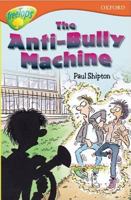 The Anti Bully Machine (Oxford Reading Tree: Stage 13: Tree Tops: More Stories B) 0199187002 Book Cover