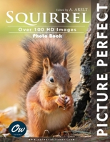 Squirrel: Picture Perfect Photo Book B0CY5Q128B Book Cover