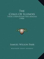 The coals of Illinois; their composition and analysis. by S. W. 1354872991 Book Cover