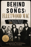 Behind the Songs: Fleetwood Mac: The Stories Behind 30 Classic Songs B0H7K7K922 Book Cover
