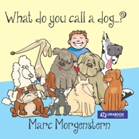 What Do You Call A Dog...? B084P5DQQ4 Book Cover
