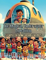 The Magical Underwater Expedition Story Coloring Book for Kids: Sea Friends Submarine Coloring Quest B0CV1KCWVK Book Cover