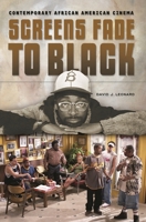 Screens Fade to Black: Contemporary African American Cinema 0275983617 Book Cover