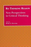 Re-Thinking Reason: New Perspectives in Critical Thinking (S U N Y Series, Teacher Empowerment and School Reform) 0791420965 Book Cover