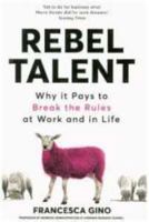 Rebel Talent: Why It Pays to Break the Rules at Work and in Life 1509860630 Book Cover