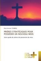 Prières Stratégiques Pour Posséder Un Nouveau Mois (French Edition) 6209095658 Book Cover