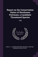 Report on the Conservation Status of Shoshonea Pulvinata, a Candidate Threatened Species: 1988 1378278445 Book Cover