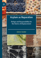 Asylum As Reparation : Refuge and Responsibility for the Harms of Displacement 3030624471 Book Cover