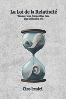 La Loi de la Relativité : Trouver une Perspective face aux Défis de la Vie (French Edition) B0F62FN6TW Book Cover