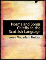Poems and Songs Chiefly in the Scottish Language 1163258016 Book Cover
