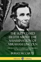 The Suppressed Truth about the Assassination of Abraham Lincoln 1719300682 Book Cover