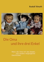 Die Oma und ihre drei Enkel: Wenn die Oma mit den Enkeln... und andere vergnügliche Geschichten 3756801659 Book Cover