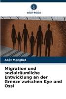 Migration und sozialräumliche Entwicklung an der Grenze zwischen Kye und Ossi 6204067621 Book Cover
