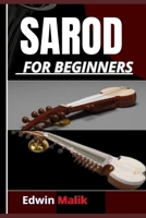 SAROD FOR BEGINNERS: An Expert Approach To Understanding, Learning, And Perfecting Your Skills On This Timeless Indian Instrument B0DZTC4VZR Book Cover
