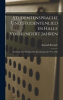 Studentensprache Und Studentenlied in Halle Vorhundert Jahren: Neudruck Des Idiotikon Der Burschensprache Von 1795 127637822X Book Cover