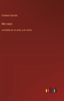 Me caso: comedia en un acto y en verso (Spanish Edition) 3368055348 Book Cover