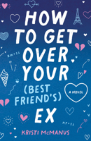How to Get Over Your (Best Friend's) Ex 0744308577 Book Cover