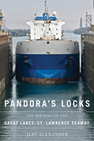 Pandora's Locks: The Opening of the Great Lakes St. Lawrence Seaway 0870138723 Book Cover