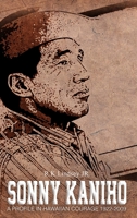 Sonny Kaniho: A Profile in Hawaiian Courage 1922-2009 B0CLFJGBJZ Book Cover