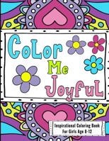 Inspirational Coloring Book For Girls Age 8-12: Filled With Uplifting And Encouraging Quotes On Beautiful Intricate Backgrounds B08VYLNWXG Book Cover