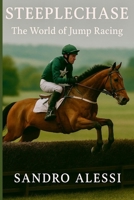 Steeplechase: The World of Jump Racing B0FTM5WKBN Book Cover