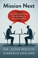 Mission Next: Successfully Transitioning From the Military to the Civilian Workforce 1667851306 Book Cover