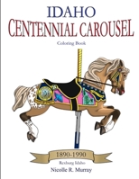 Idaho Centennial Carousel Coloring Book 1365899020 Book Cover
