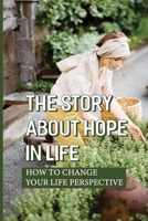 The Story About Hope In Life: How To Change Your Life Perspective: How To Raise A Mom null Book Cover