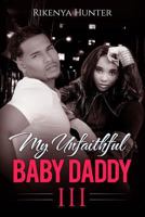 My Unfaithful Baby Daddy 3 1533216347 Book Cover
