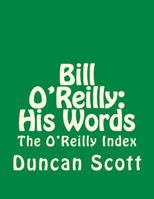 Bill O'Reilly: His Words: The O'Reilly Index 1499375425 Book Cover