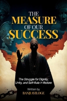 The Measure of Our Success: The Struggle for Dignity, Unity, and Self-Rule in Ifedore B0H6R594CH Book Cover