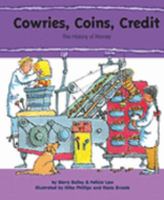 Cowries, Coins, Credit: The History of Money (My Money) (My Money) 0756516765 Book Cover