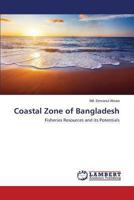 Coastal Zone of Bangladesh: Fisheries Resources and its Potentials 3659480193 Book Cover