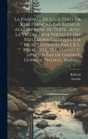 La Pharsale De Luca Trad. En Vers Français Par Brébeur, Accompagné Du Texte... Avec La Vie Des Deux Poètes Et Des Réflexions Critiques Sur Leurs ... Dupréel, Halbou, Trière, ... 1020562099 Book Cover