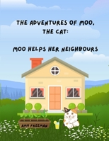 The Adventures of Moo, The Cat: Moo Helps Her Neighbours 1998565238 Book Cover