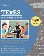 TExES Mathematics 7-12 Study Guide : Comprehensive Review with Practice Test Questions for the TExES 235 Math Exam 163530881X Book Cover