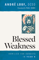 Happy Weakness: Homilies for Sundays in Year A (Monastic Wisdom Series) 0879073071 Book Cover
