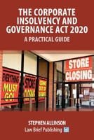 The Corporate Insolvency and Governance Act 2020 – A Practical Guide 1913715124 Book Cover