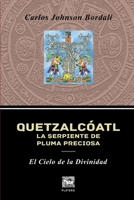 Quetzalcóatl, La Serpiente de Pluma Preciosa: El Cielo de la Divinidad 956398157X Book Cover