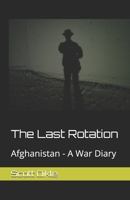 The Last Rotation: Afghanistan - A War Diary 1069310808 Book Cover