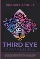 Third Eye Awakening: Discover New Perspectives to open your Third Eye Chakra, through Psychic Awareness, Healing and Meditation. Increases Psychic Abilities Purifying your Energy Field Starting now! 1914924193 Book Cover