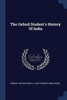 The Oxford Student's History of India; - Primary Source Edition 1015979874 Book Cover