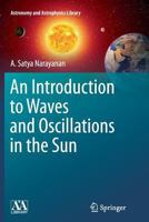 An Introduction to Waves and Oscillations in the Sun (Astronomy and Astrophysics Library) 1461443997 Book Cover