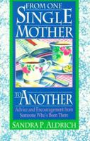 From One Single Mother to Another: Advice and Encouragement from Someone Who's Been There 0830714804 Book Cover