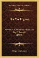 Der Var Engang: Aeventyr-Komedie I Fem Akter Og Et Forspil (1904) 1167474260 Book Cover
