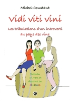 Vidi viti vini Les tribulations d'un introverti au pays des vins (French Edition) B07JYVMZZS Book Cover